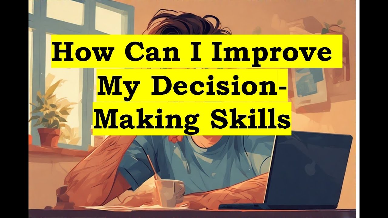 QA0026_How Can I Improve My Decision-Making Skills