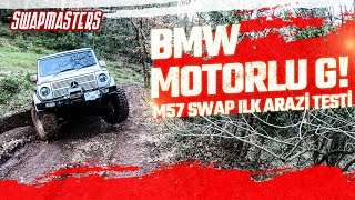 Swapmasters BMW Motorlu Mercedes G M57 | İlk Arazi Testi