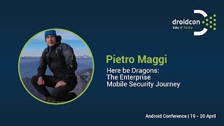 Here be Dragons* - The Enterprise Mobile Security Journey - Pietro Maggi