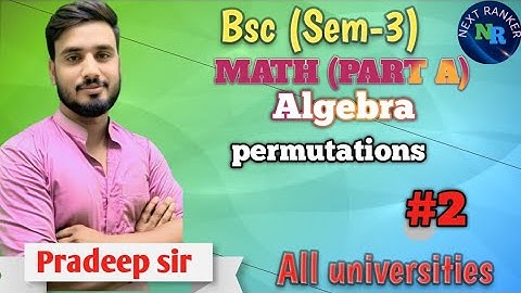 Bsc-3 sem || permutations|| algebra|| pradeep sir|| next Ranker