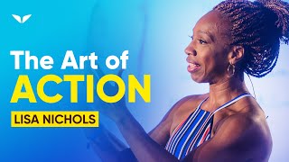 The Art of Action | Lisa Nichols