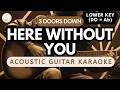 3 Doors Down - Here Without You (Acoustic Karaoke) Lower Key / Male key | Clean Guitar Sound