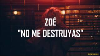 Video thumbnail of "Zoé - No Me Destruyas |Letra|"