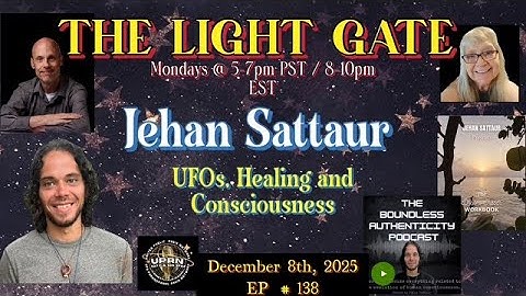 The Light Gate- UFOs, Healing & Consciousness with  Jehan Settaur