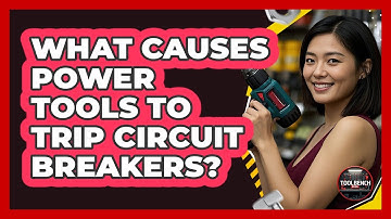 What Causes Power Tools To Trip Circuit Breakers? - ToolBench Pros