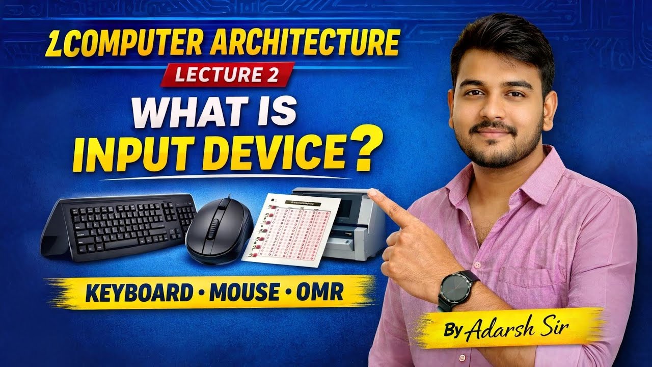Computer Architecture Lecture 2 | What Is Input Device? | Keyboard, Mouse, OMR | By Adarsh Sir