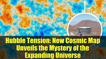 Hubble Tension: New Cosmic Map Unveils the Mystery of the Expanding Universe