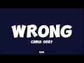 WRONG Chris Grey Lyrics 