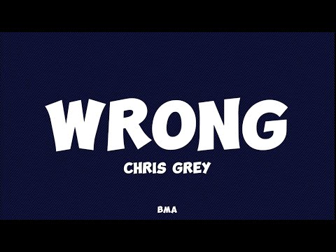 WRONG - Chris Grey (Lyrics)