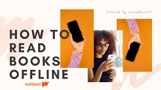 How To Read Books Offline On Wattpad for IOS and Android | 2020 Tutorial