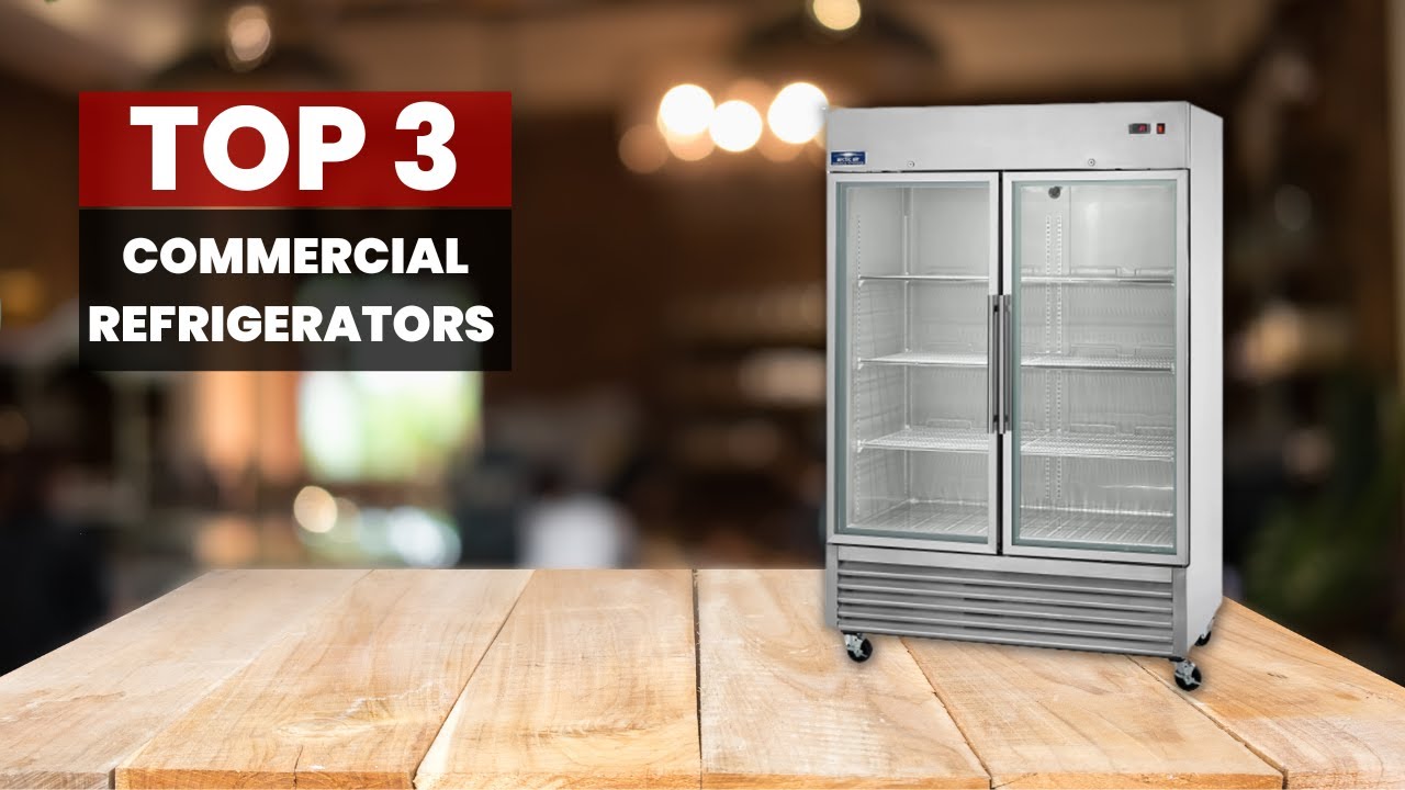The Best Commercial Refrigerators for Your Business Needs YouTube