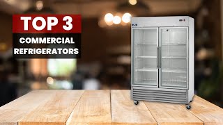 The Best Commercial Refrigerators for Your Business Needs