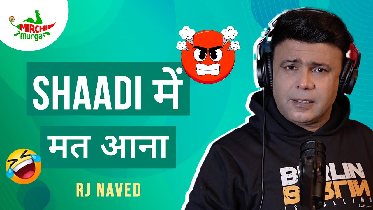 Shaadi Mein Mat Aana  Mirchi Murga  RJ Naved