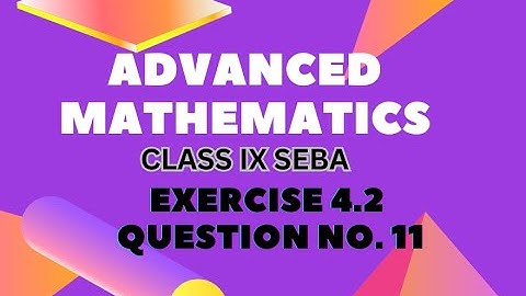 Advanced Mathematics Class IX Exercise 4.2 Qu No. 11 Special Products and Factorisation