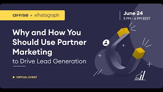 Affise & Whatagraph Webinar: Why and How You Should Use Partner Marketing to Drive Lead Generation screenshot 5