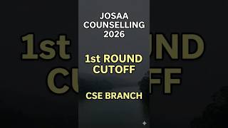 JOSAA COUNSELLING 2026-ROUND 1 - CSE BRANCH CUTOFF #education #jeemains2026 #jeeadvance2026