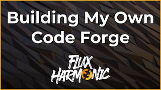 Building My Own Code Forge - Flux Harmonic Live!