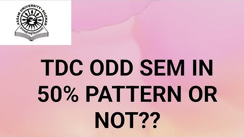 Assam University Silchar|| TDC Odd Sem in 50% pattern or not??