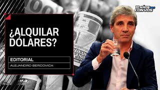 "¿Alquilar dólares?" por Alejandro Bercovich | Editorial en Pasaron Cosas