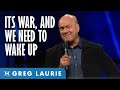 This is War And It's Time To Wake Up (With Greg Laurie)