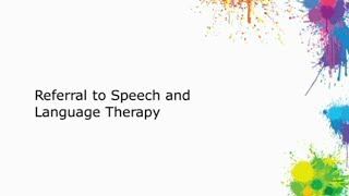 3.9 Referral to speech language therapist