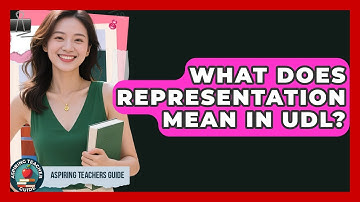 What Does Representation Mean In UDL? - Aspiring Teacher Guide