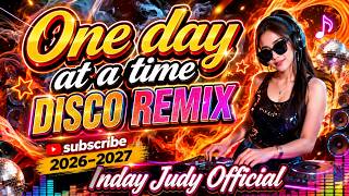 💥 ONE DAY AT A TIME DISCO REMIX 2026-2027 💫🎧🎶 
