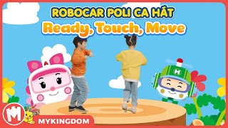 ROBOCAR POLI CA HÁT |  Bài hát Ready, Touch, Move