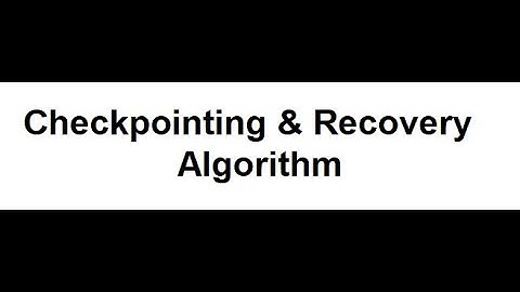 Checkpointing & Recovery Algorithm