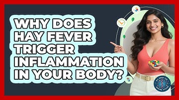 Why Does Hay Fever Trigger Inflammation In Your Body? - All About the Immune System