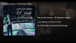 Miniatura de "Rey de Mil coronas, El Muchacho Alegre - El Yaki Luis Alfonso partida (En Vivo desde Durango)"