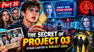 The Secret of Project 03 | Ethan Carter Is Subject Zero | English Mystery Story | Part 20