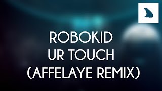 [Chillout] Robokid - Ur Touch (Affelaye Remix) Resimi