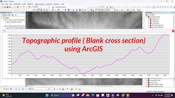 Creating a topographic profile  (Blank cross section) using ArcGIS