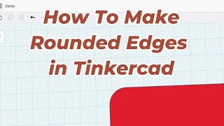How to make rounded edges in Tinkercad