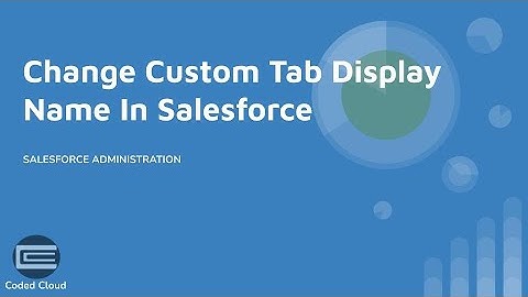 How To Rename, Modify Custom Tab Display name in Salesforce
