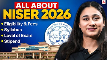 Everything About NISER Entrance Exam 2026 - Complete Guide by Bharti Ma