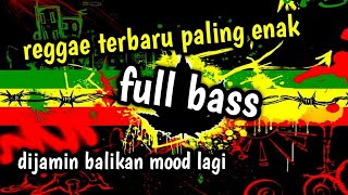 Dj Slow Full Bass Versi Reggae Terpopuler 2021 Paling Enak Buat Santai