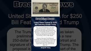 United States Pushes for $250 Bill Featuring President Trump