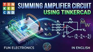 Summing Amplifier Circuit Simulation Using Tinkercad | Step-by-Step Tutorial