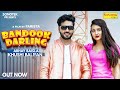 Bandook Darling (Full Video) Khushi Baliyan | Abhay Baisla, Ashu &amp; Rahul  |  New Haryanvi Song 2023
