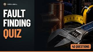 Can You Diagnose These Plumbing Faults? | 40-Question Quiz