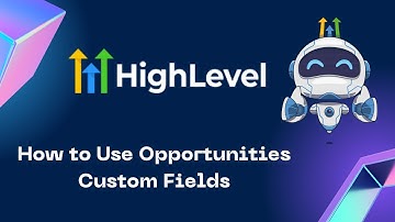 How to Use Opportunities Custom Fields #gohighlevel