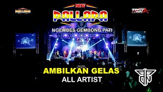 AMBILKAN GELAS - ALL ARTIS - NEW PALLAPA - PPDN - NGEMBES GEMBONG PATI