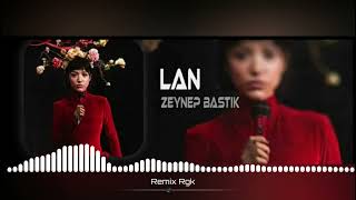 Zeynep Bastık - Lan  (remix rgk)