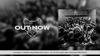 Fred again.. x Swedish House Mafia - Turn On The Lights again.. (Sebastian Wibe Remix) [TECHNO]