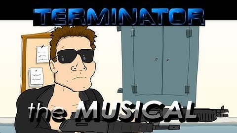 ♪ TERMINATOR THE MUSICAL - Animation Parody