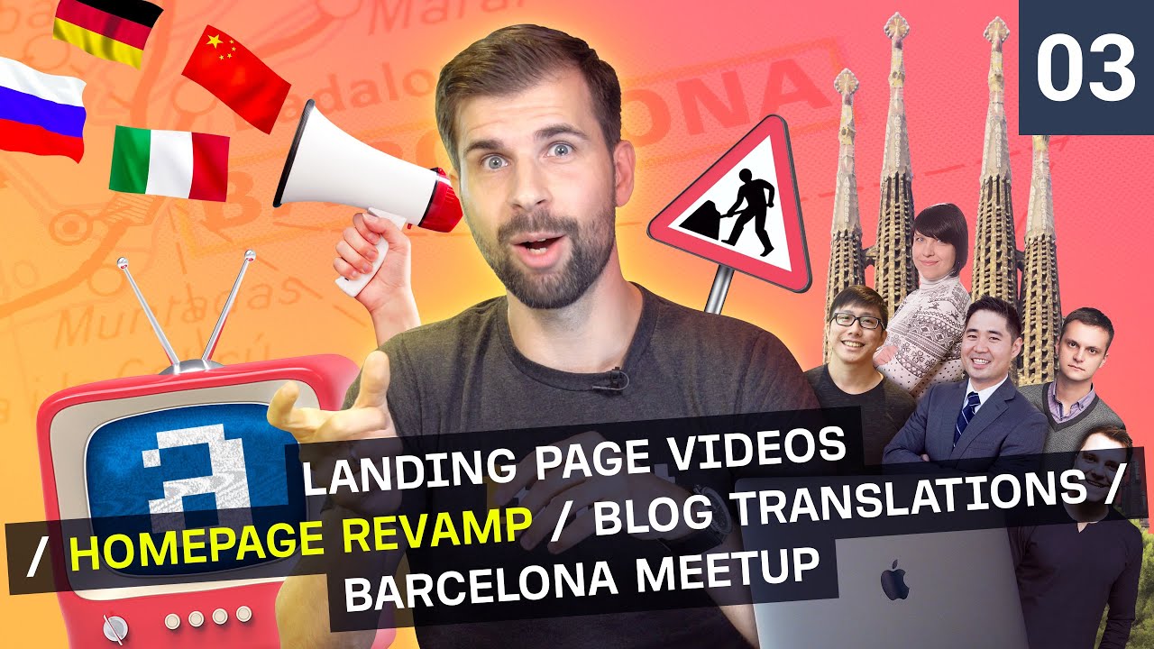 Landing Page Videos // Homepage Revamp / Crowdsourcing Blog Translations / Barcelona Meetup