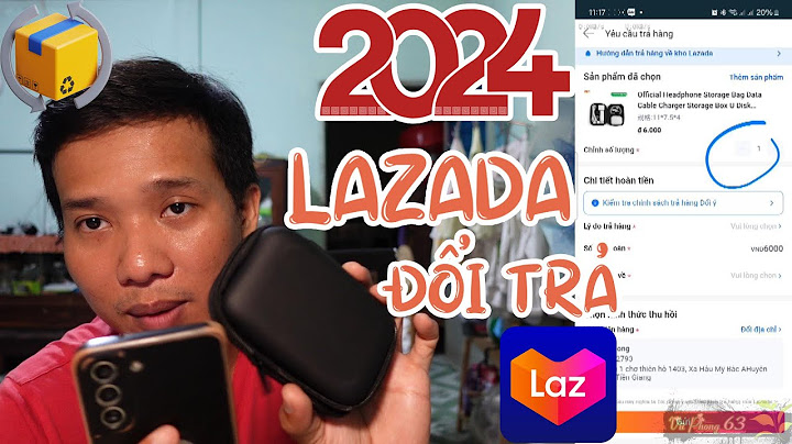 Hướng dẫn đổi trả hàng tại lazada năm 2024