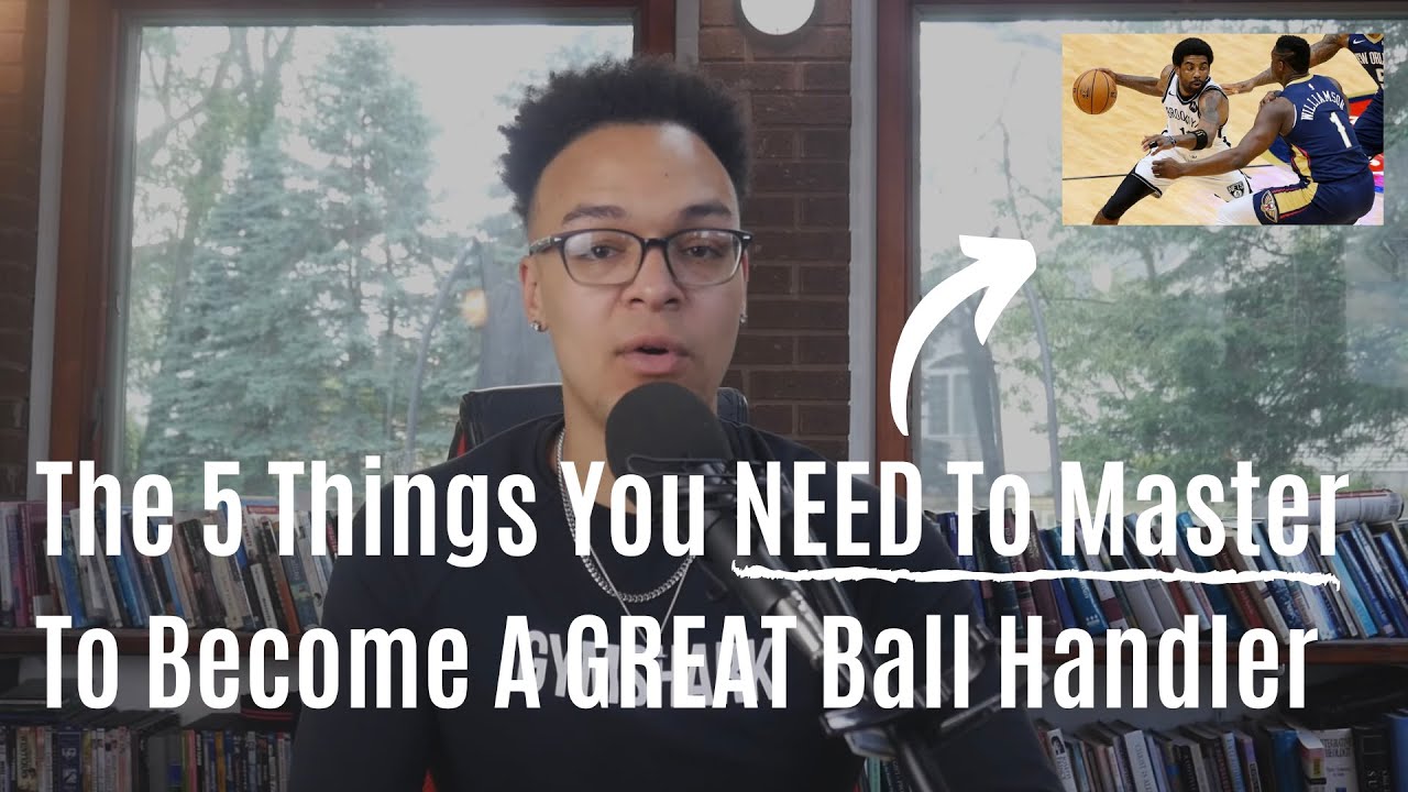 The 5 Qualities You Need To Master To A GREAT Ball Handler (And